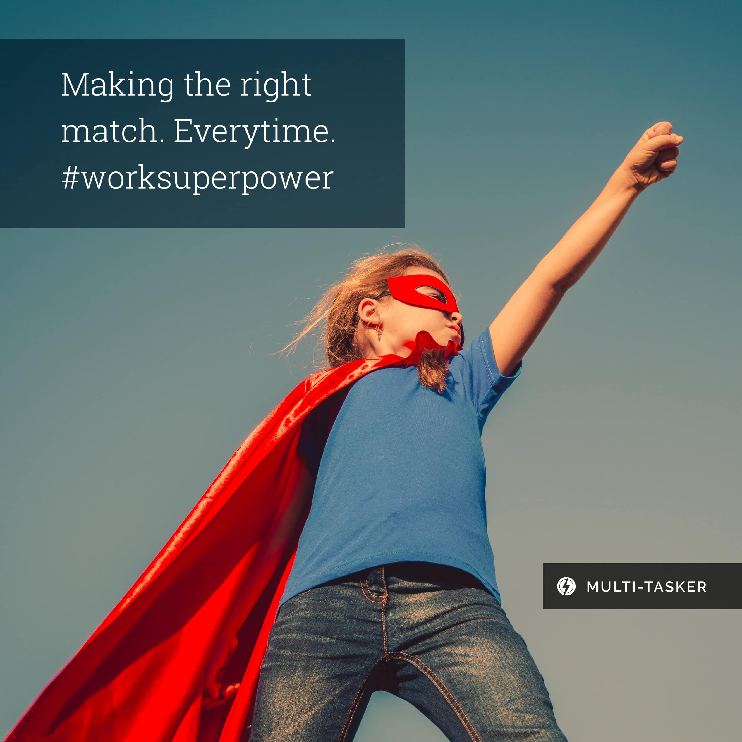 Superhero-themed image with the message “Making the right match. Everytime. #worksuperpower” and a “multi-tasker” label